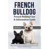 French Bulldog: French Bulldog Characteristics, Personality and Temperament, Diet, Health, Where to Buy, Cost, Rescue and Adoption, Ca