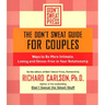 The Don't Sweat Guide for Couples: Ways to Be More Intimate, Loving and Stress-Free in Your Relationship