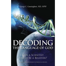 Decoding the Language of God: Can a Scientist Really Be a Believer?: A Geneticist Responds to Francis Collins