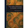 The Three Additions to Daniel, a Study