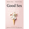 Good Sex, Second Edition: Egalitarian Sexual Ethics with a Biblical Base