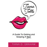 Tiana Tells: A Guide To Getting and Keeping A Man
