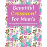 Beautiful Crossword For Mum's: Puzzle Lover's Great Crossword Game Book Specially For Senior Mums And Adult Women Containing 80 Large Print Puzzles W