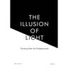 The Illusion of Light: Thinking After the Enlightenment
