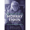 Enjoying the Interval: Murray Enkin: A Life: Medical Humanist and Honorary Midwife