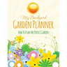 My Backyard Garden Planner: How to Plan the Perfect Garden
