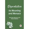 Deportation Its Meaning And Menace