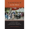 Zapotecs on the Move: Cultural, Social, and Political Processes in Transnational Perspective