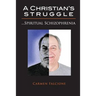 A Christian's Struggle: Spiritual Schizophrenia