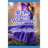 All the Pretty Wildflowers