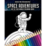Space Adventures Out Of This World Coloring Book: 8"x10" (25cm x 20cm) Coloring Book Featuring Robots, Astronauts, Planets, Rockets, and Space Ships G