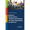 A Study Guide for Barbara Ehrenreich's "Nickel and Dimed: On (Not) Getting By in America"