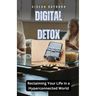 Digital Detox: Reclaiming Your Life in a Hyperconnected World