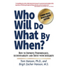 Who Will Do What by When?: How to Improve Performance, Accountability and Trust with Integrity