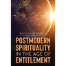 Postmodern Spirituality in the Age of Entitlement