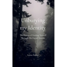 Unburying My Identity The Process of Finding Yourself Through The Fog of Trauma