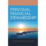 Personal Financial Stewardship: The Step-By-Step Guide to Debt-Free Living