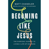 Becoming Like Jesus: The Everyday Journey to Living a Life of Holiness