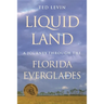 Liquid Land: A Journey Through the Florida Everglades