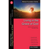 Living in the Grace of God: Applying God's Grace to Everyday Living