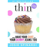 How to Have Your Cake and Your Skinny Jeans Too: Stop Binge Eating, Overeating and Dieting For Good, Get the Naturally Thin Body You Crave From the In