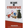 Be Safe in Cyber Space