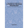 A Primer Of Freudian Psychology