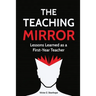 The Teaching Mirror: Lessons Learned as a First-Year Teacher