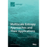 Multiscale Entropy Approaches and Their Applications