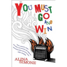 You Must Go and Win