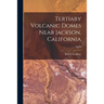 Tertiary Volcanic Domes Near Jackson, California; No.60