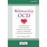 Relationship OCD: A CBT-Based Guide to Move Beyond Obsessive Doubt, Anxiety, and Fear of Commitment in Romantic Relationships [Large Print 16 Pt Editi