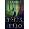 Then The Trees Said Hello