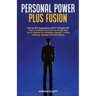 Personal Power Plus Fusion. How to Win Arguments and P**s People Off + Self Confidence Evolution for Single Men. The #1 Source for Influence, Success,