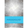 Paradoxology: Spirituality in a Quantum Universe