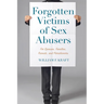 Forgotten Victims of Sex Abusers: For Spouses, Families, Friends, and Parishioners