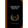 Annual Report of the Commissioner of Patents, Part 1