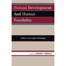 Human Development and Human Possibility: Erikson in the Light of Heidegger