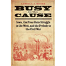 Busy in the Cause: Iowa, the Free-State Struggle in the West, and the Prelude to the Civil War