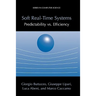 Soft Real-Time Systems: Predictability vs. Efficiency: Predictability vs. Efficiency