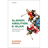Slavery, Abolition, and Islam: Debating Freedom in the Islamic Tradition