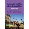 Identities and Foreign Policies in Russia, Ukraine and Belarus: The Other Europes