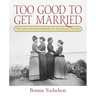 Too Good to Get Married: The Life and Photographs of Miss Alice Austen