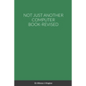 Not Just Another Computer Book-Revised