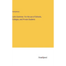 Latin Grammar. For the use of Schools, Colleges, and Private Students