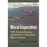 Moral Imperative: 1972, Combat Rescue, and the End of America's War in Vietnam