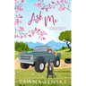 Ask Me: An opposites-attract, small-town romantic comedy