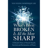 What's Been Broken Is All the More Sharp: A Doctor's Story of Sexual Assault, Survival, and Reclamation of Power