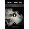 That I May See: Journeying from Spiritual Confusion and Blindness To the Radiance of the Eucharist