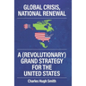 Global Crisis, National Renewal: A (Revolutionary) Grand Strategy for the United States